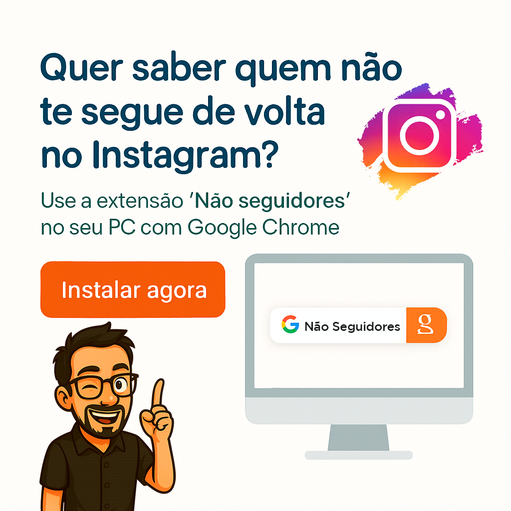 Quer saber quem não te segue de volta no Instagram?